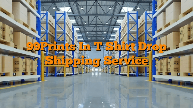 99Prints In T Shirt Drop Shipping Service