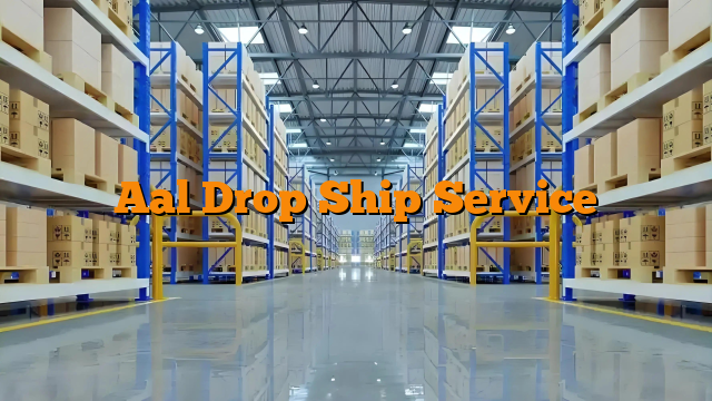 Aal Drop Ship Service
