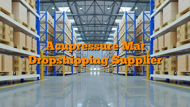 Acupressure Mat Dropshipping Supplier