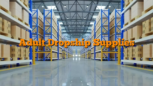 Adult Dropship Supplies