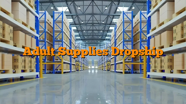 Adult Supplies Dropship