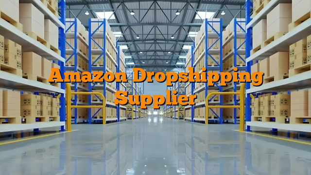 Amazon Dropshipping Supplier