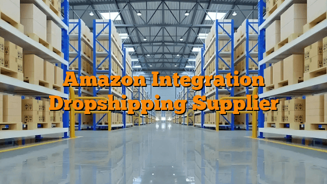 Amazon Integration Dropshipping Supplier