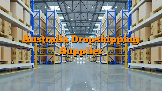 Australia Dropshipping Supplier