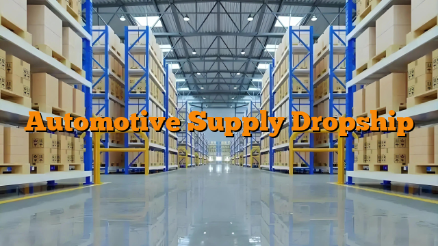 Automotive Supply Dropship