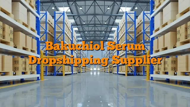 Bakuchiol Serum Dropshipping Supplier