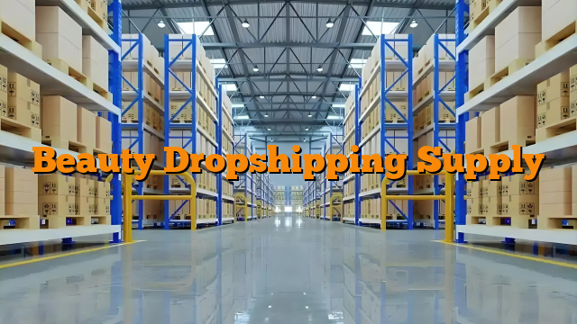 Beauty Dropshipping Supply