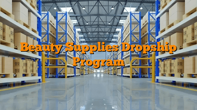 Beauty Supplies Dropship Program