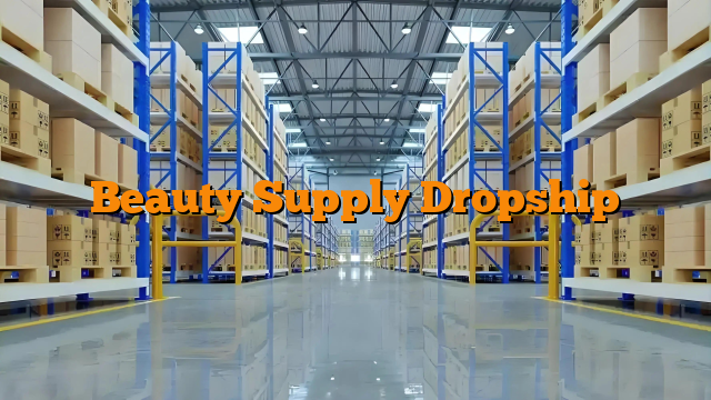 Beauty Supply Dropship