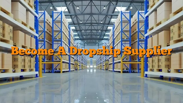 Become A Dropship Supplier