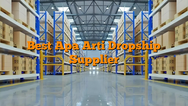 Best Apa Arti Dropship Supplier
