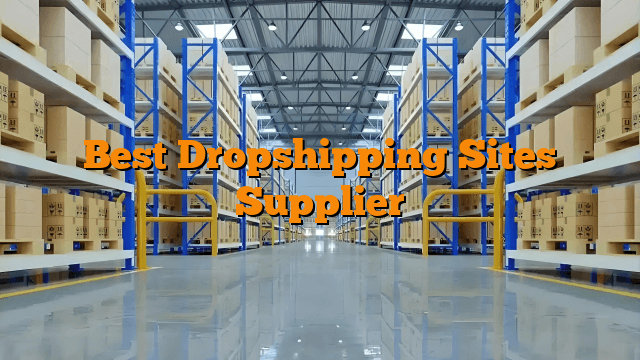 Best Dropshipping Sites Supplier