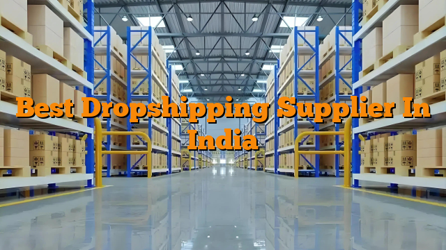 Best Dropshipping Supplier In India