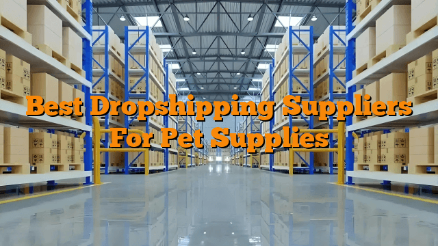 Best Dropshipping Suppliers For Pet Supplies