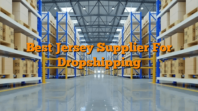 Best Jersey Supplier For Dropshipping