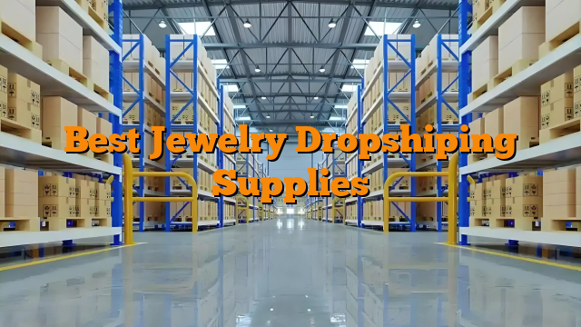 Best Jewelry Dropshiping Supplies