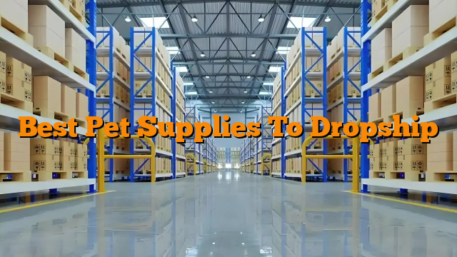 Best Pet Supplies To Dropship