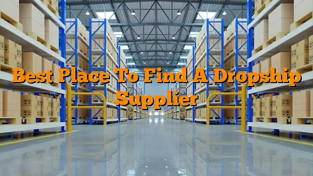Best Place To Find A Dropship Supplier
