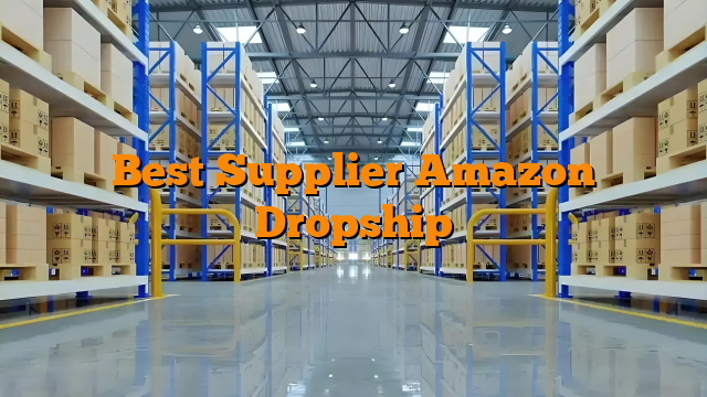 Best Supplier Amazon Dropship