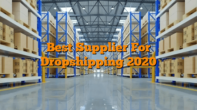 Best Supplier For Dropshipping 2020