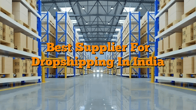 Best Supplier For Dropshipping In India