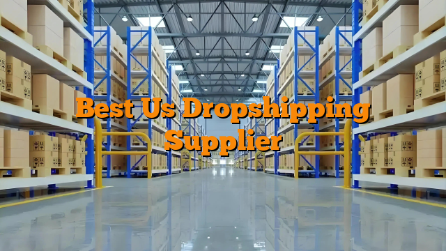 Best Us Dropshipping Supplier