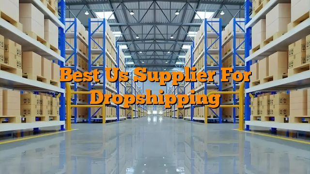 Best Us Supplier For Dropshipping