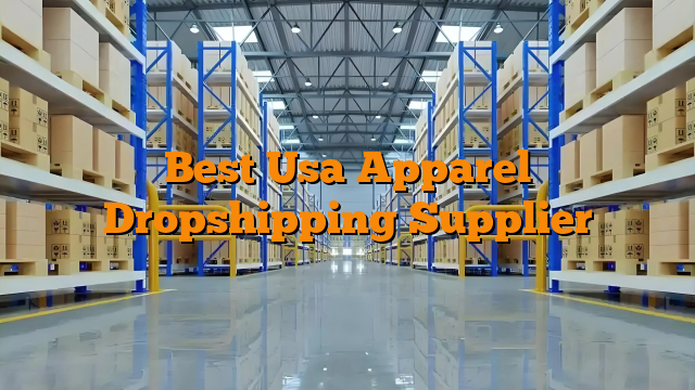 Best Usa Apparel Dropshipping Supplier