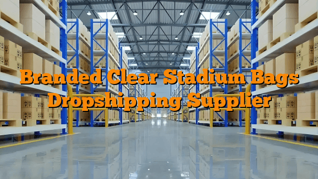 Branded Clear Stadium Bags Dropshipping Supplier