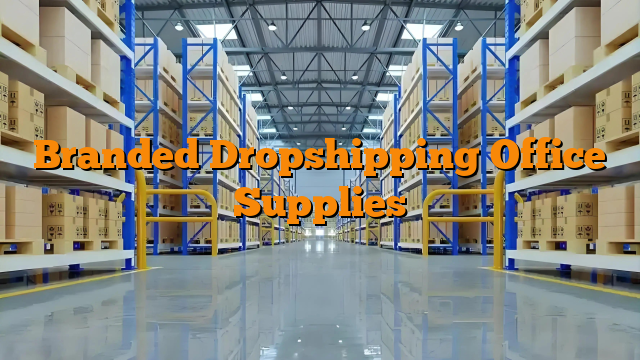 Branded Dropshipping Office Supplies