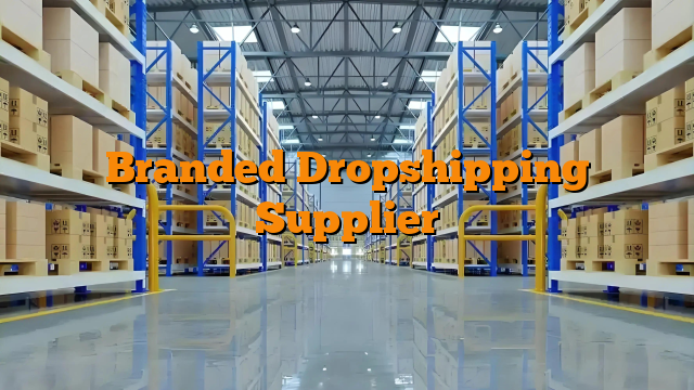 Branded Dropshipping Supplier