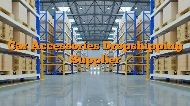 Car Accessories Dropshipping Supplier