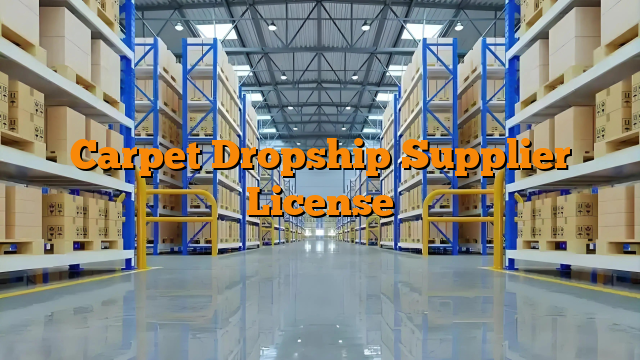 Carpet Dropship Supplier License