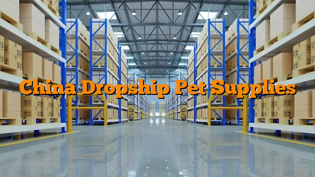 China Dropship Pet Supplies