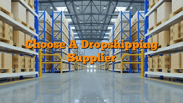 Choose A Dropshipping Supplier