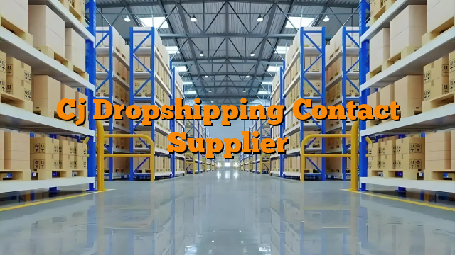 Cj Dropshipping Contact Supplier