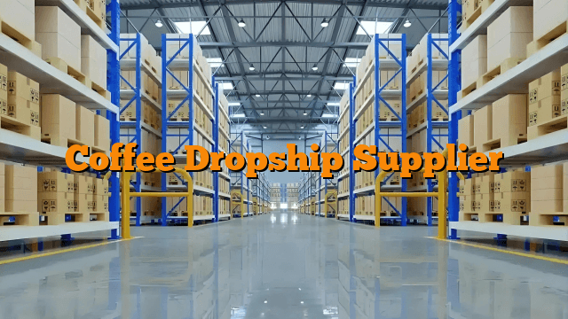 Coffee Dropship Supplier