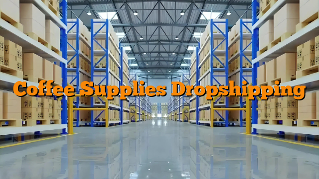 Coffee Supplies Dropshipping