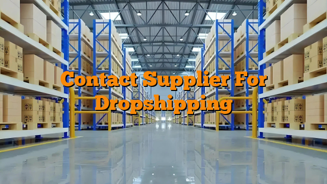 Contact Supplier For Dropshipping Contact Supplier For Dropshipping