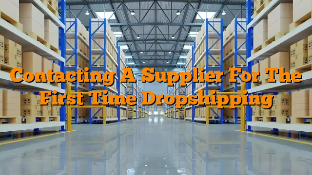 Contacting A Supplier For The First Time Dropshipping