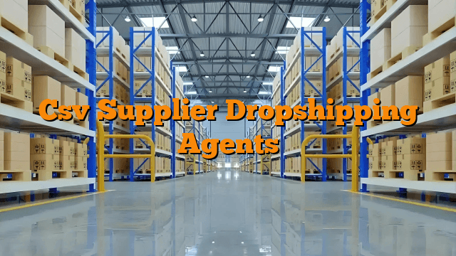Csv Supplier Dropshipping Agents