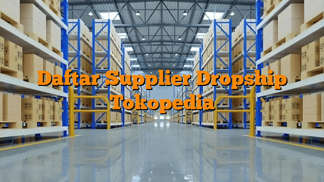 Daftar Supplier Dropship Tokopedia