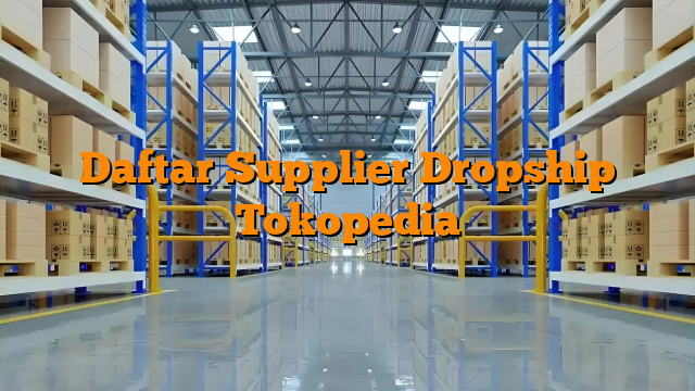 Daftar Supplier Dropship Tokopedia