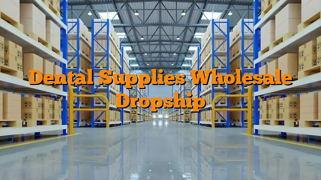 Dental Supplies Wholesale Dropship