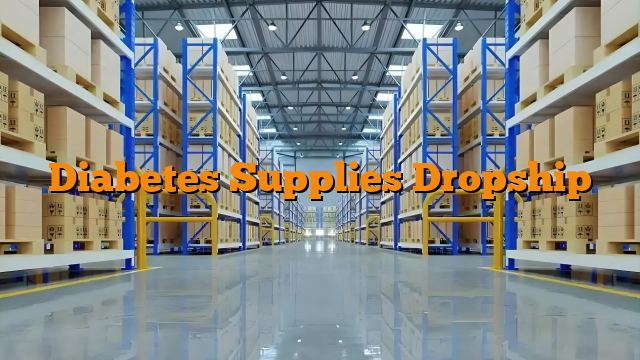 Diabetes Supplies Dropship