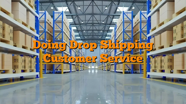 Doing Drop Shipping Customer Service