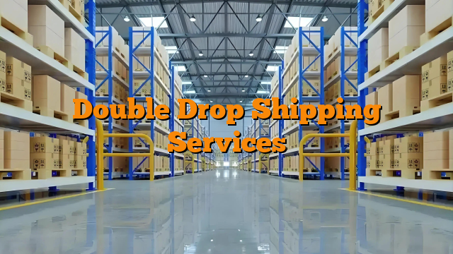 Double Drop Shipping Services