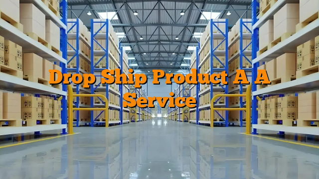 Drop Ship Product A A Service