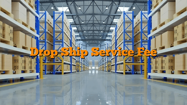 Drop Ship Service Fee