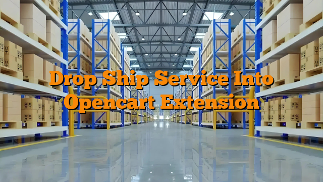 Drop Ship Service Into Opencart Extension